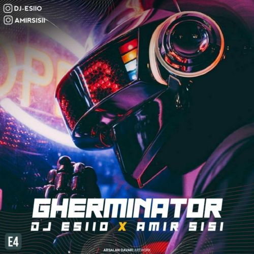 دانلود آهنگ دانلود ریمیکس DjEsiio ft Amir Sisi به نام Gherminator Ep 04ه